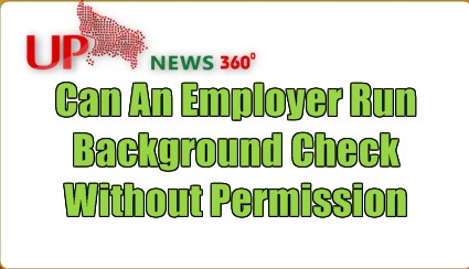 Can An Employer Run Background Check Without Permission